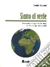 Siamo al verde. Dalla crisi energetica alla sfida per le energie rinnovabili libro di Franzoni Claudio