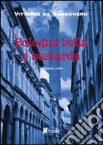 Bologna bella e bastarda libro