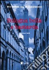 Bologna bella e bastarda libro