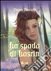 La spada di Lasrin. La trilogia dei due mondi. Vol. 1 libro