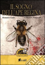 Il sogno dell'ape regina. Roberto Russo, un etologo alla ricerca dell'uomo