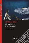 La ragazza e il drago. Una fiaba insolita libro di Colic Isabella