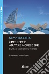 Crescere e aiutare a crescere. Diventare adulti nel terzo millennio. Nuova ediz. libro di Ruggiero Silvia