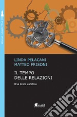 Il tempo delle relazioni. Una lente estetica libro