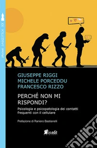 Perché non mi rispondi? Psicologia e psicopatologia dei contatti frequenti con il cellulare