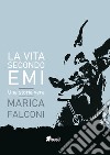 La vita secondo Emi. Una storia vera libro