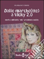 Dalle marche(tte) a Vicky 2.0. Storie e miti della «mia» previdenza sociale libro