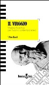 Il viaggio. Mappa filosofica per l'uomo contemporaneo libro