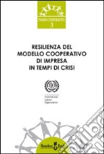 Resilienza del modello cooperativo di impresa in tempi di crisi libro