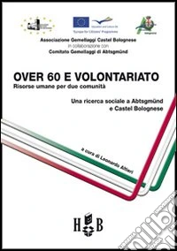 Over 60 e volontariato. Risorse umane per due comunità. Ediz. italiana e tedesca libro