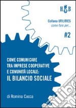 Come comunicare tra imprese cooperative e comunità locale. Il bilancio sociale libro