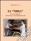 La «viola». Un volo d'amore attraverso i ricordi di una vita libro