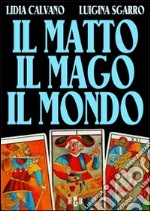 Il matto, il mago, il mondo. Non esistono problemi irrisolvibili, solo domande mal poste