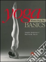 Yoga mastering the basics. Ediz. illustrata libro