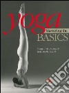 Yoga mastering the basics. Ediz. illustrata libro