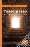 Passo passo. «Quando finirete di dire minchiate...» libro