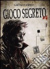 Gioco segreto libro di Amato Gaetano