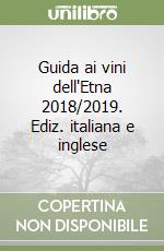 Guida ai vini dell'Etna 2018/2019. Ediz. italiana e inglese libro