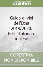 Guida ai vini dell'Etna 2019/2020. Ediz. italiana e inglese libro