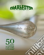 Charleston. 50 anni di cucina d'autore a Palermo libro