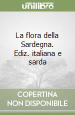 La flora della Sardegna. Ediz. italiana e sarda libro