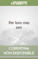 Per loro mio oro libro