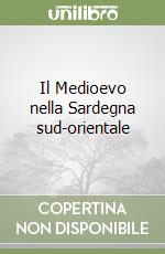 Il Medioevo nella Sardegna sud-orientale