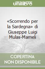 «Scorrendo per la Sardegna» di Giuseppe Luigi Mulas-Mameli libro