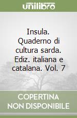 Insula. Quaderno di cultura sarda. Ediz. italiana e catalana. Vol. 7 libro