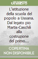 L'istituzione della scuola del popolo a Ussana. Dal legato pio Martis-Caschili alla costruzione del primo caseggiato