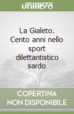 La Gialeto. Cento anni nello sport dilettantistico sardo