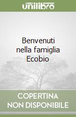 Benvenuti nella famiglia Ecobio libro
