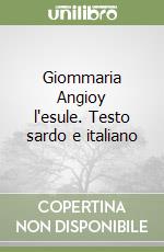 Giommaria Angioy l'esule. Testo sardo e italiano libro