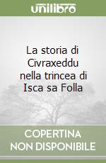 La storia di Civraxeddu nella trincea di Isca sa Folla