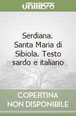 Serdiana. Santa Maria di Sibiola. Testo sardo e italiano libro