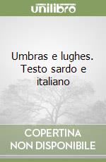 Umbras e lughes. Testo sardo e italiano libro