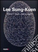 Lee Sung-Kuen. Human+love+nature+light. Ediz. italiana e inglese