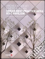 Urban best practice area B3-2 pavillon. Shangai World Expo 2010. Ediz. italiana e inglese