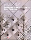 Urban best practice area B3-2 pavillon. Shangai World Expo 2010. Ediz. italiana e inglese libro
