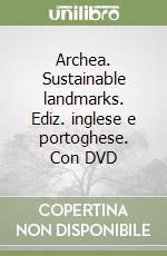 Archea. Sustainable landmarks. Ediz. inglese e portoghese. Con DVD libro