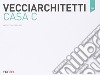 Vecciarchitetti. Casa C. Ediz. italiana e inglese libro