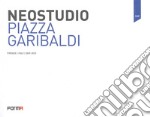 Neostudio. Piazza Garibaldi. Ediz. multilingue