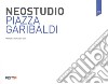 Neostudio. Piazza Garibaldi. Ediz. multilingue libro di Prati Franz