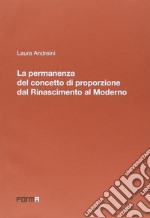 La permanenza del concetto di proporzione dal Rinascimento al moderno libro