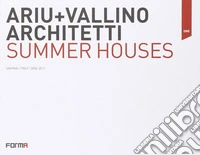 Ariu+Vallino architetti. Summer houses. Ediz. italiana e inglese libro
