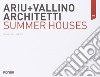 Ariu+Vallino architetti. Summer houses. Ediz. italiana e inglese libro di Piva Cesare