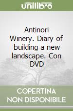 Antinori Winery. Diary of building a new landscape. Con DVD libro