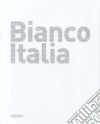 Bianco Italia. Ediz. multilingue libro