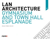 Lan Architecture. Gymnasium and Town Hall Esplanade. Chelles/France/ 2010-2012 libro