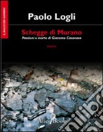 Schegge di Murano. Passioni e morte di Giacomo Casanova libro